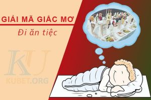 Mơ đi ăn tiệc xui hay hên